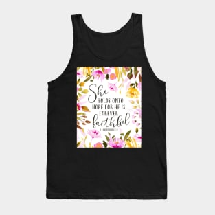 She holds onto hope for he is forever faithful - floral Tank Top
